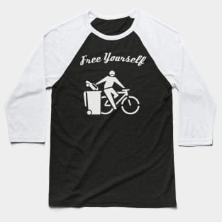 Free Yourself by Cycle. A freedom loving Cyclist. Baseball T-Shirt